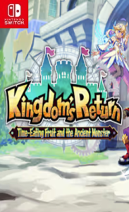 Kingdom’s Return: Time-Eating Fruit and the Ancient Monster NSP XCI